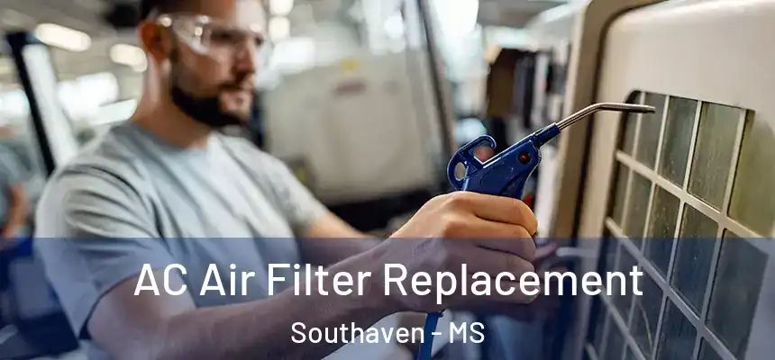  AC Air Filter Replacement Southaven - MS