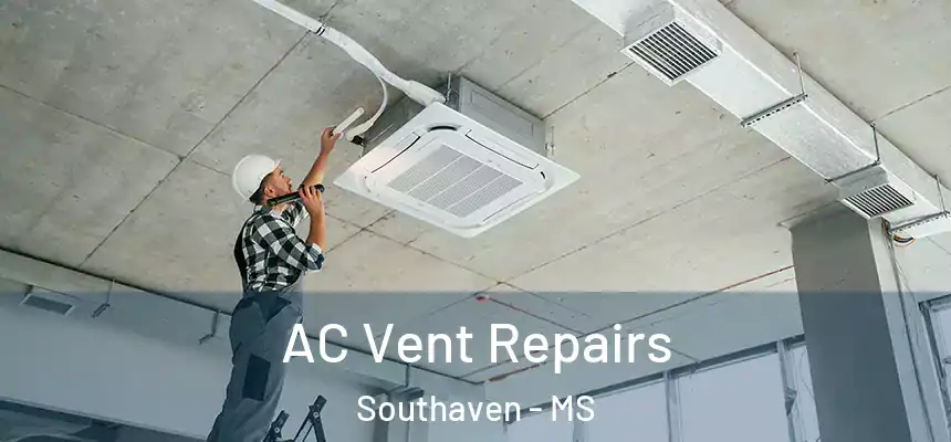  AC Vent Repairs Southaven - MS