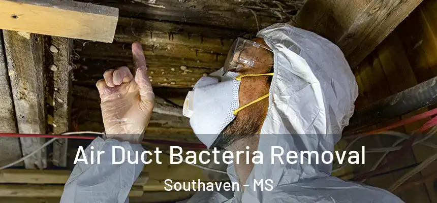 Air Duct Bacteria Removal Southaven - MS