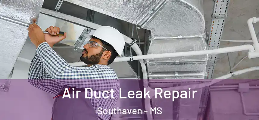  Air Duct Leak Repair Southaven - MS