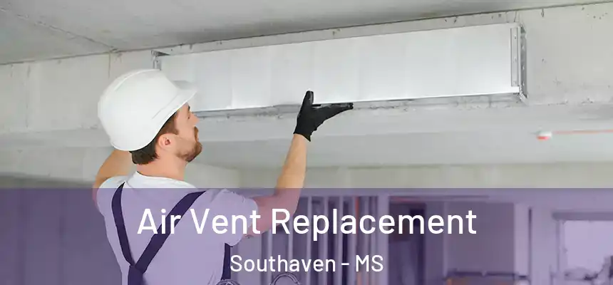  Air Vent Replacement Southaven - MS