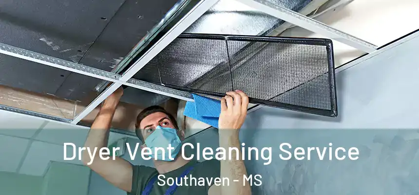  Dryer Vent Cleaning Service Southaven - MS