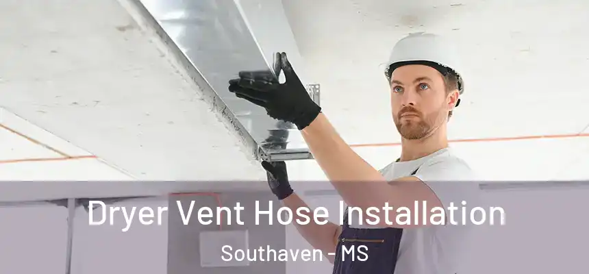 Dryer Vent Hose Installation Southaven - MS
