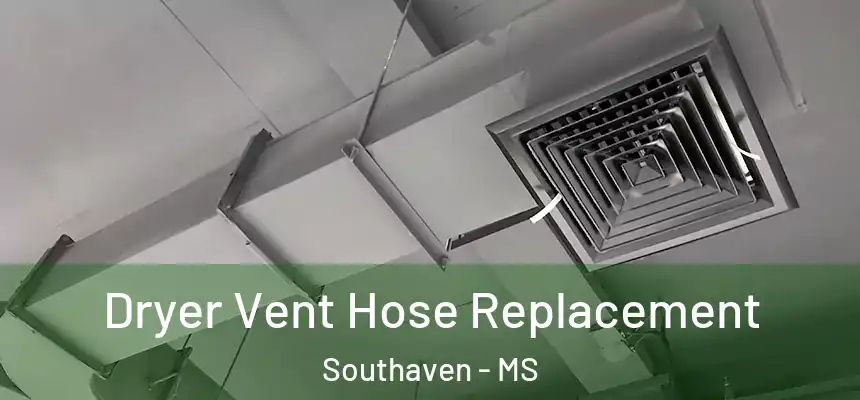  Dryer Vent Hose Replacement Southaven - MS