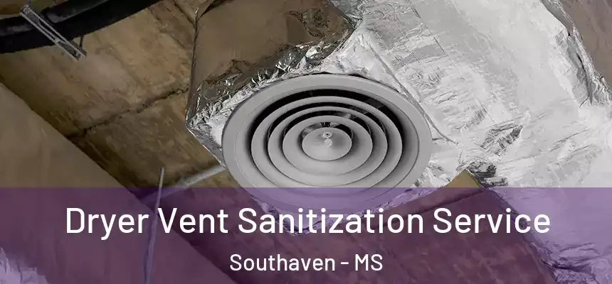 Dryer Vent Sanitization Service Southaven - MS