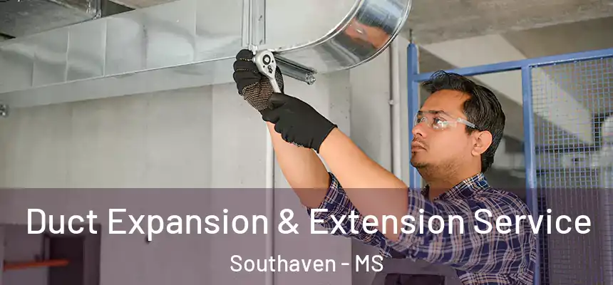  Duct Expansion & Extension Service Southaven - MS