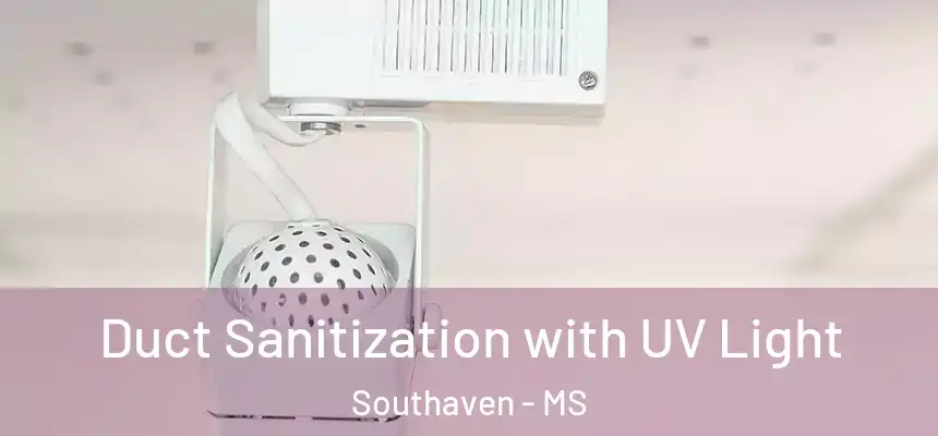 Duct Sanitization with UV Light Southaven - MS