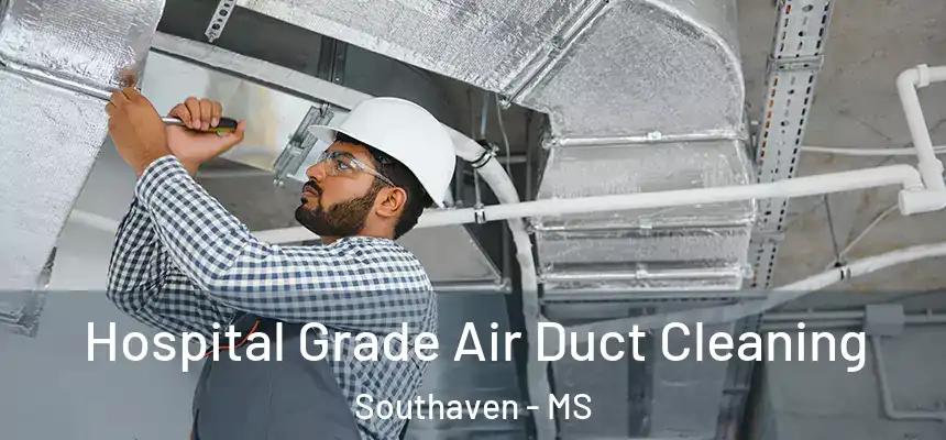  Hospital Grade Air Duct Cleaning Southaven - MS