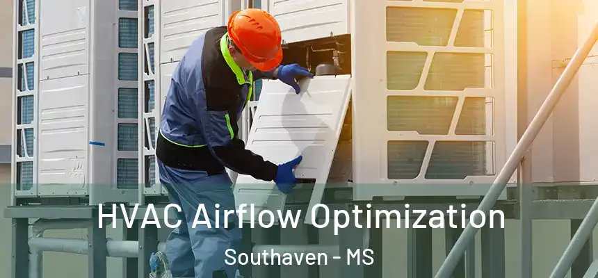  HVAC Airflow Optimization Southaven - MS