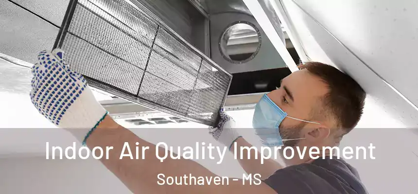  Indoor Air Quality Improvement Southaven - MS