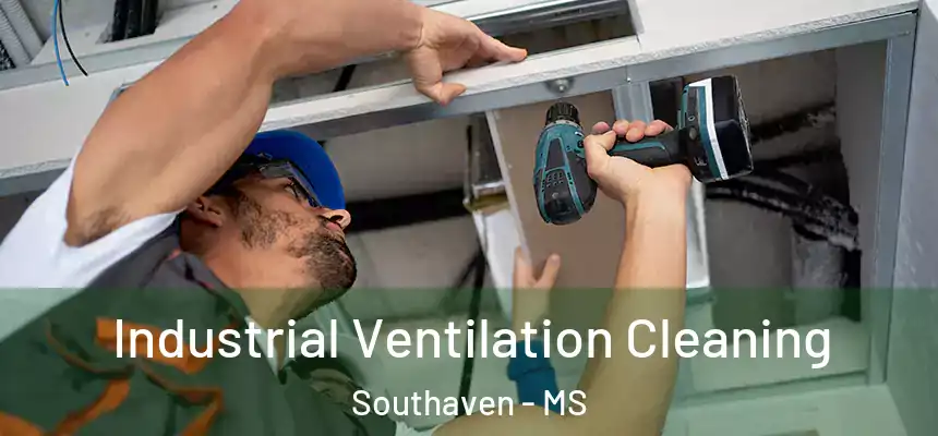 Industrial Ventilation Cleaning Southaven - MS