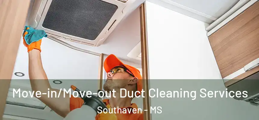  Move-in/Move-out Duct Cleaning Services Southaven - MS