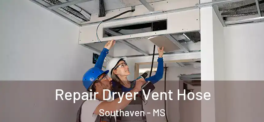  Repair Dryer Vent Hose Southaven - MS
