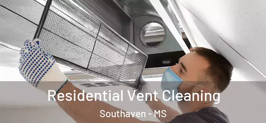 Residential Vent Cleaning Southaven - MS