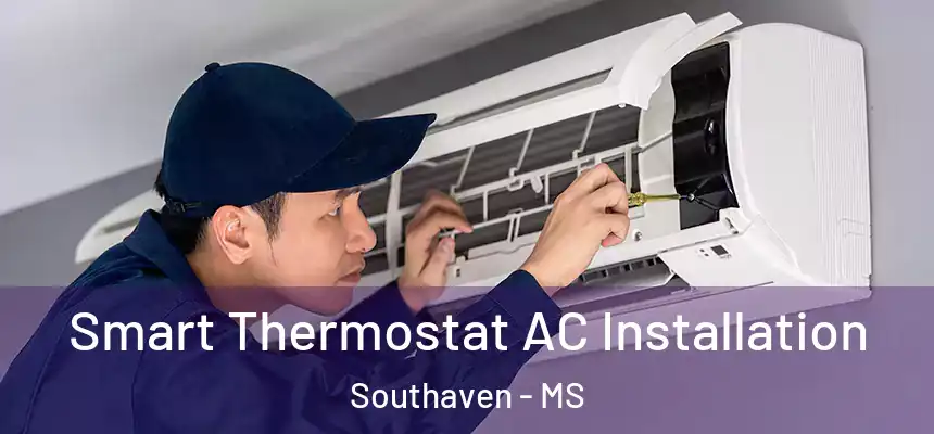  Smart Thermostat AC Installation Southaven - MS
