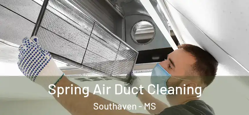 Spring Air Duct Cleaning Southaven - MS